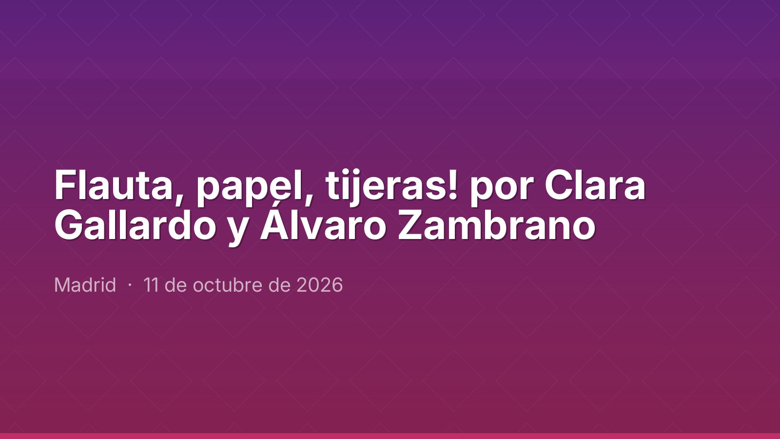 Flauta, papel, tijeras! من تقديم Clara Gallardo وÁlvaro Zambrano