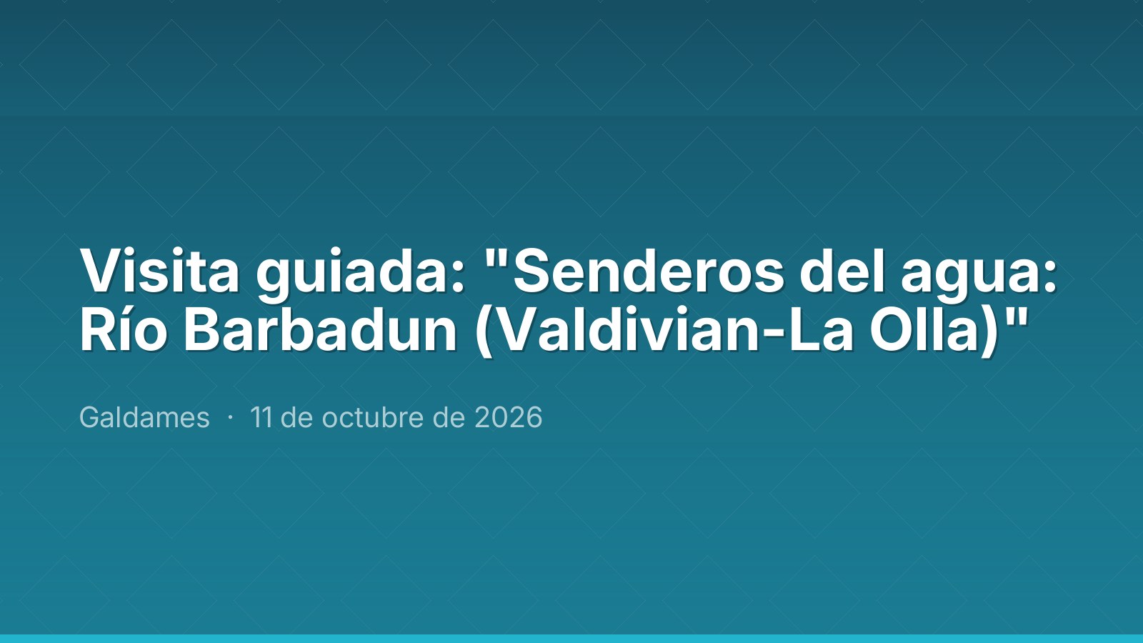 Visita guiada: "Senderos del agua: Río Barbadun (Valdivian-La Olla)"