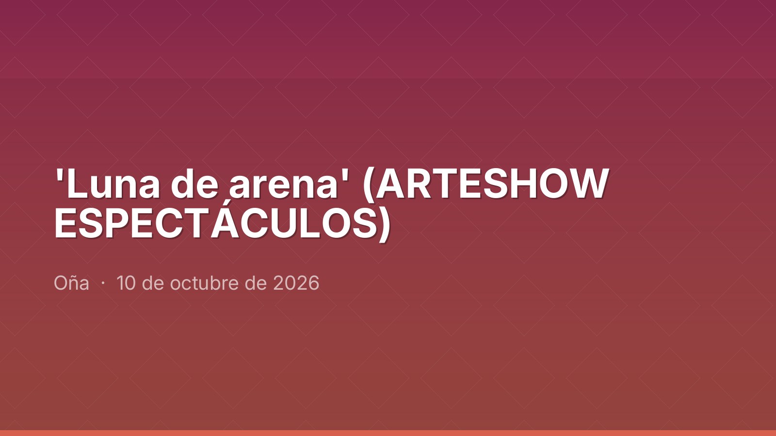'Luna de arena' (ARTESHOW ESPECTÁCULOS)