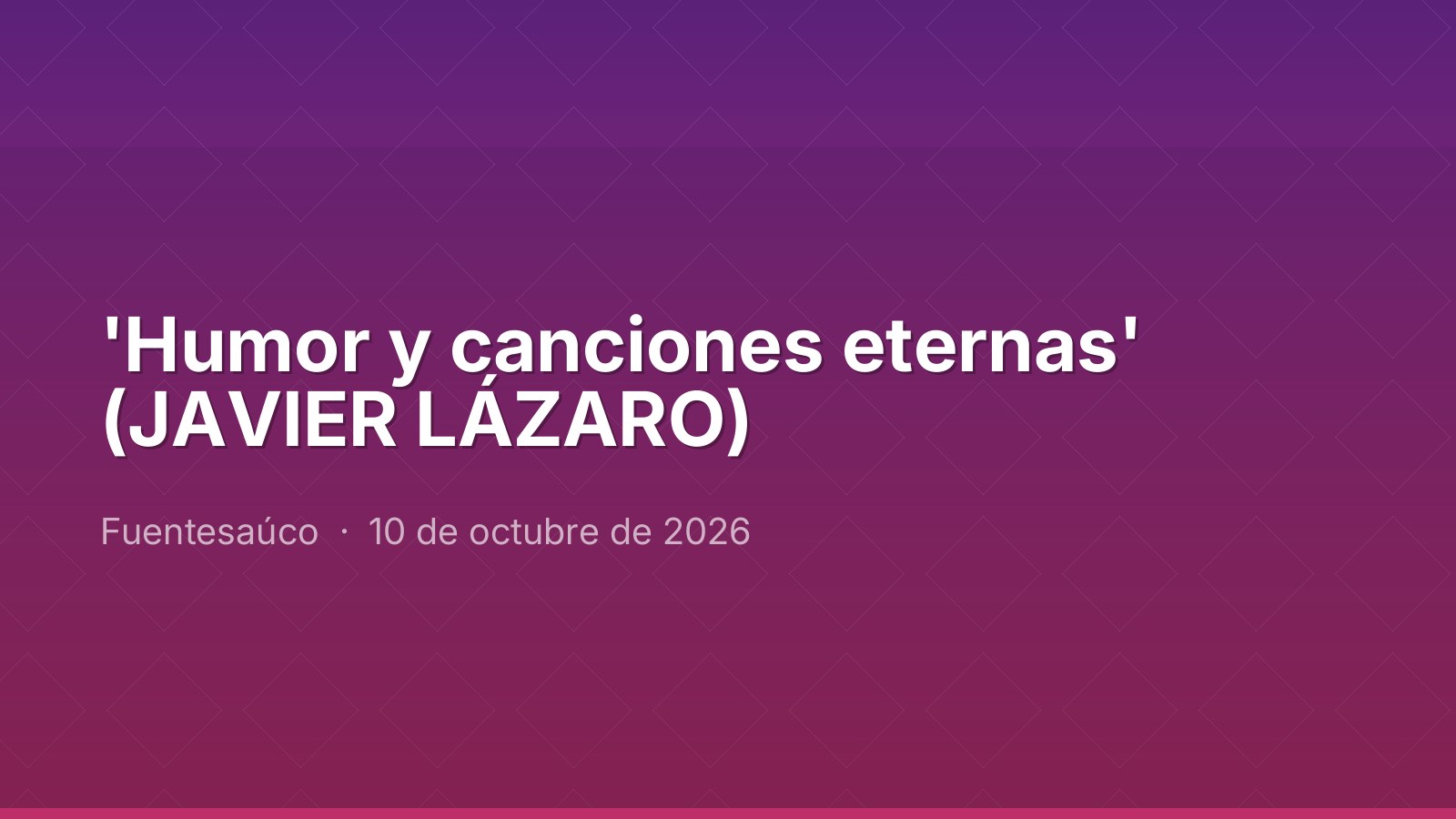 'Humor y canciones eternas' (JAVIER LÁZARO)